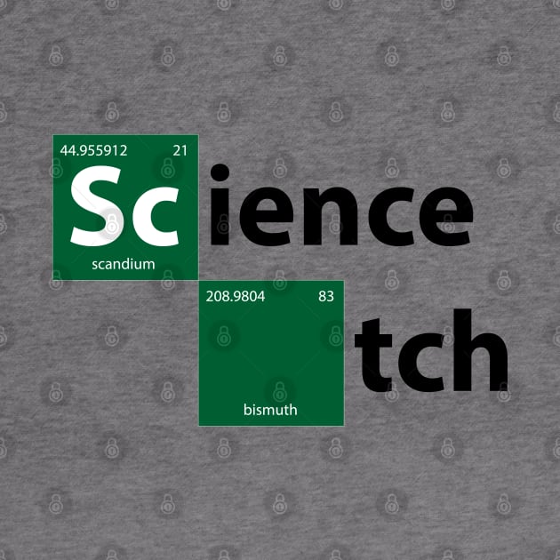 Science Bitch by Calfo-Fashions